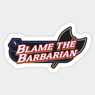 Blame the Barbarian Sticker